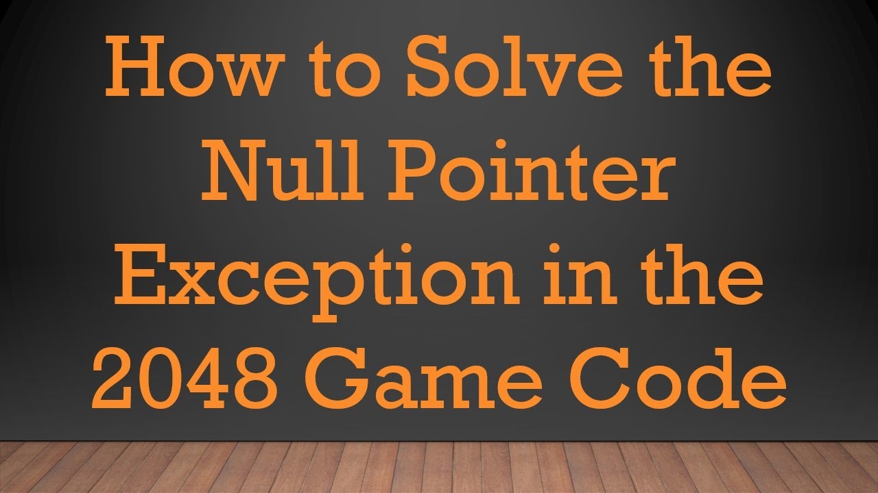 How to Solve the Null Pointer Exception in the 2048 Game Code - YouTube