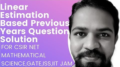 Linear Estimation Part-1 (Statistics) Based Previous years question solution for Csir net, GATE