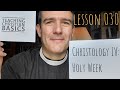 TCB030: CHRISTOLOGY IV: Holy Week