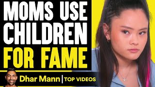 MOMS USE Their CHILDREN FOR FAME, They Live To Regret It | Dhar Mann