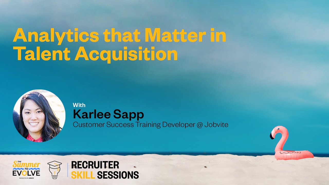 Outline Video Recruiter Skill Sessions: Analytics that Matter in Talent Acquisition