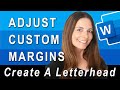 How to Adjust Margins in Word - Custom Margins -  Create A Letterhead in Word 4 of 4