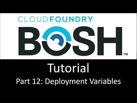BOSH Tutorial Part 12: Deployment Variables
