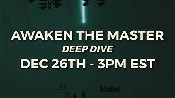 Awaken The Master Deep Dive 12/26/2021