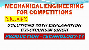 R.K.Jain, mechanical solution with explanation production technology- part 17