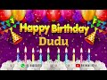 Dudu happy birt.ay to you  happy birt.ay song name dudu 