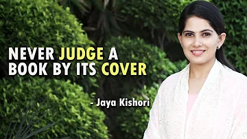 Never Judge A Book By Its Cover | Jaya Kishori || Best Motivational Story ||