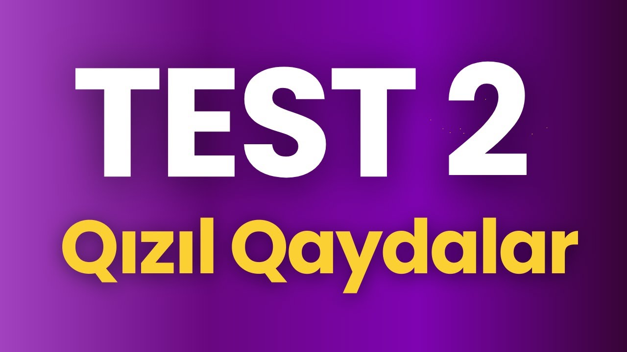 TEST 2  | Qızıl Qaydalar | 2025 Buraxılış