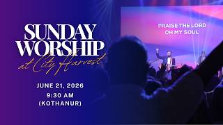 🔴 Live Sunday First Service | Live Online Church Service | City Harvest | June 21, 2026