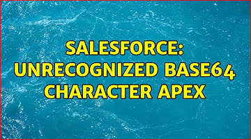 Salesforce: unrecognized base64 character apex