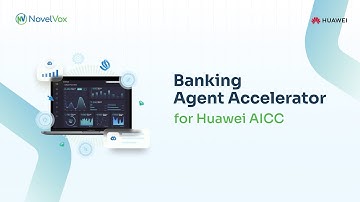 NovelVox Banking Agent Accelerator for Huawei AICC