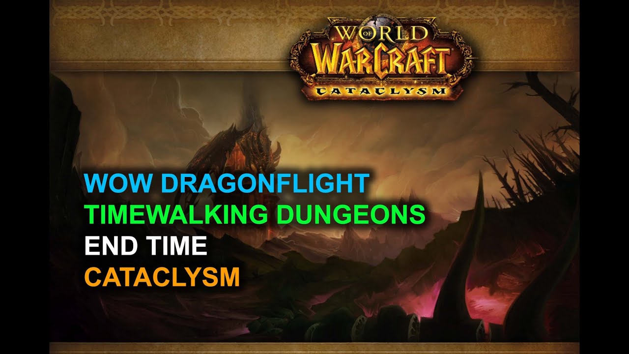 WoW Dragonflight | Cataclysm Timewalking Dungeons | End Time (Gameplay)