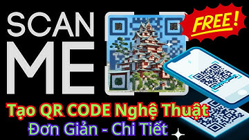 AI - Tạo QR code Nghệ Thuật cực đỉnh - Cá nhân hóa với phong cách của riêng bạn.
