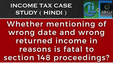 Whether mentioning of wrong date and wrong returned income in reasons is fatal to sec 148 proceeding
