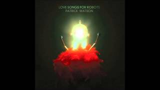 "Love Songs For Robots" - Patrick Watson 2015 chords