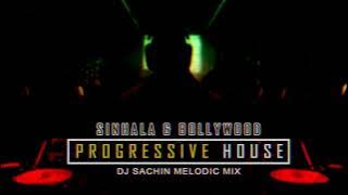Sinhala & Bollywood Progressive House DJ Sachin Melodic Mix 2024