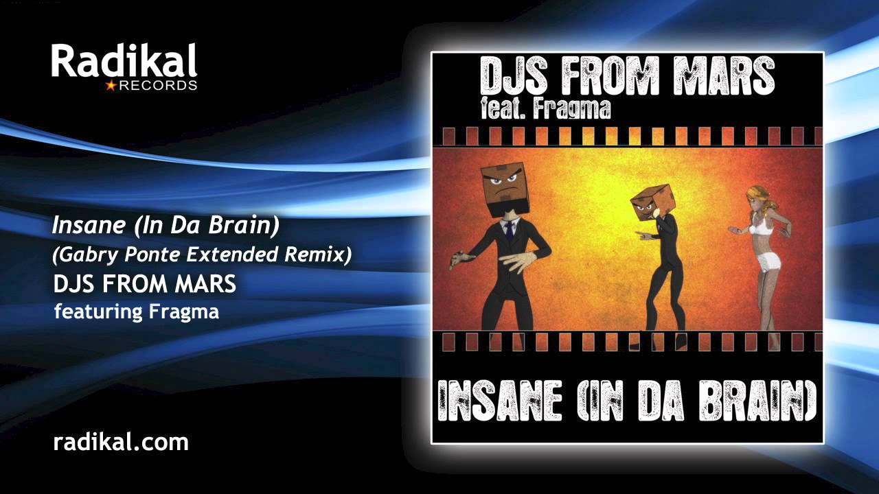 DJs from Mars ft. Fragma - Insane (In Da Brain) (Gabry Ponte Extended Remix)