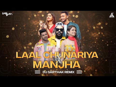 Laal Chunariya X Manjha Remix DJ Sarthak | New Latest Punjabi Songs 2020