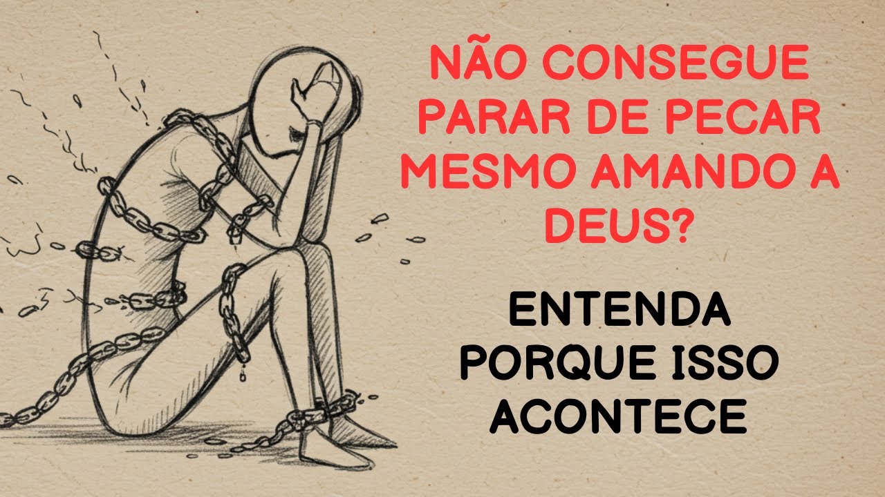 VOCÊ AMA A DEUS MAS CONTINUA PECANDO, POR QUÊ?