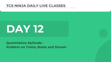TCS Ninja Webinar Day 12(Aptitude): Problem on Trains, Boats & Stream