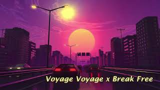 Voyage Voyage x Break Free (MASH UP - REMIX)