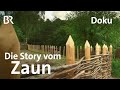 Holz, Draht, Eisen: kleine Kulturgeschichte des Zauns | Zwischen Spessart und Karwendel | Doku | BR