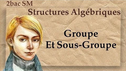 Chapitre 4 : Groupe et Sous Groupe (SM)