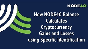 How NODE40 Balance Calculates Cryptocurrency Gains and Losses using Specific Identification