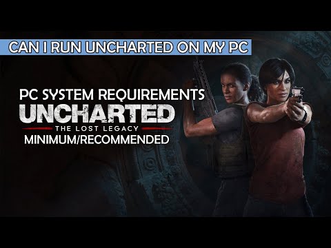 Uncharted The Lost Legacy System Requirements | Uncharted Legacy of Thieves Collection PC System