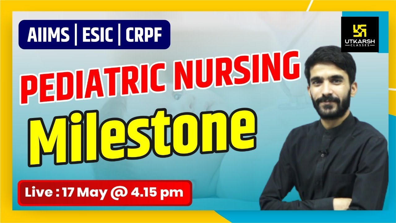 AIIMS | ESIC | CRPF | Milestone | Pediatric Nursing By Raju Sir