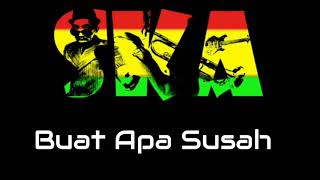 Buat Apa Susah Versi SKA Reggae