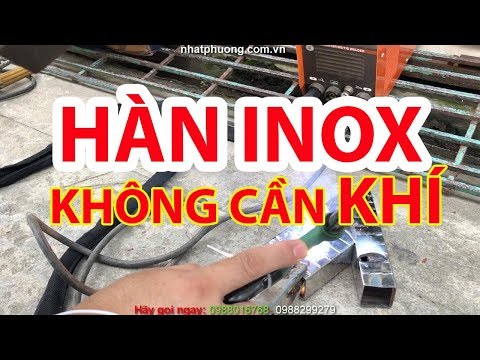 Video HÀN TIG-HÀN INOX KHÔNG CẦN KHÍ, Hướng Dẫn HÀN INOX Căn... - youtube