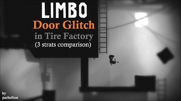 Limbo - Door Glitch in Tire Factory (Comparison) - by Parhelion
