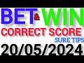 CORRECT SCORE PREDICTIONS TODAY 20/5/2024/SOCCER PREDICTIONS TIPS TODAY/FOOTBALL PREDICTIONS TODAY