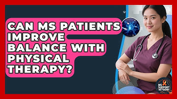Can MS Patients Improve Balance With Physical Therapy? - MS Support Network