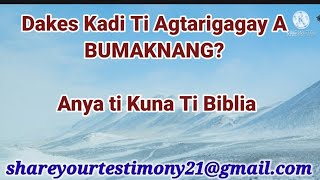 Dakes kadi ti Agtarigagay A BUMAKNANG? Anya Ti Kuna Ti Biblia? / Ilocano Audio Bible