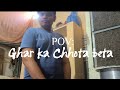 POV: YOU ARE THE GHAR KA CHHOTA BETA :)
