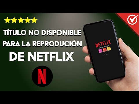 &#039;Titulo no Disponible para la Reproducción en Netflix&#039; - Solución al Error