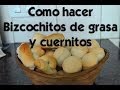 Como hacer bizcochitos de grasa y cuernitos