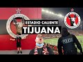 FOOTBALL IN THE MOST DANGEROUS CITY IN THE WORLD (Estadio Caliente - Club Tijuana vs Cruz Azul)