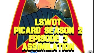 3) LSWOT Star Trek Picard - Season 2 Episode 3 - Assmilation