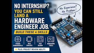 No Internship? You Can Still Land a Hardware Engineer Job — Build These 4 Skills