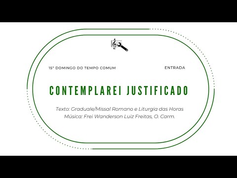 Contemplarei justificado (Entrada - 15º Domingo do Tempo Comum)