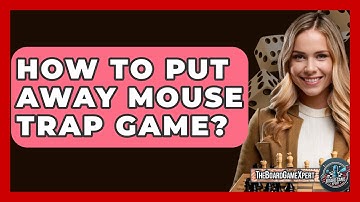 How To Put Away Mouse Trap Game? - The Board Game Xpert