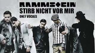 Rammstein - Stirb nicht vor Mir [Don't die Before I do] (Only Vocals)