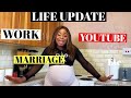 LIFE UPDATE | WHY I HAVEN’T BEEN POSTING | WORK | MARRIAGE | YOUTUBE
