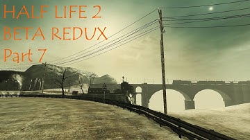 Half Life 2: Beta Redux - Part 7 - The Lonely Road