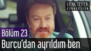 Ufak Tefek Cinayetler 23.  - Burcu'dan Ayrıldım Ben Resimi