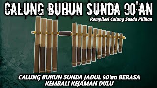 CALUNG BUHUN SUNDA JADUL 90'an BERASA KEMBALI KEJAMAN DULU