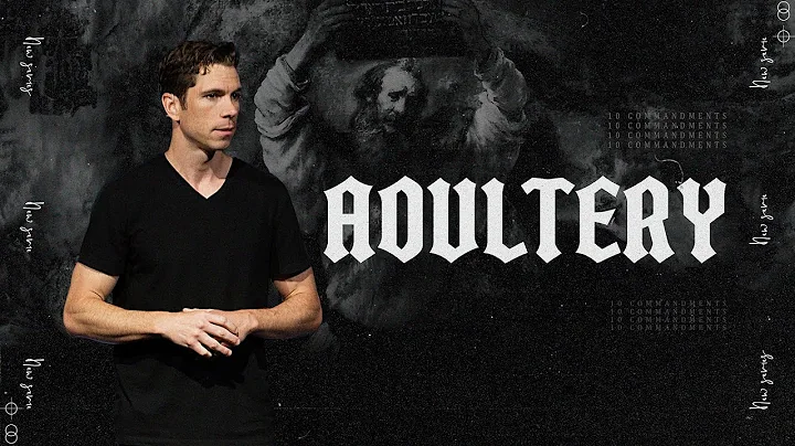 The 10 Commandments: Adultery